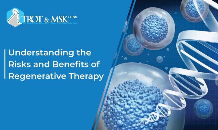 Understanding the Risks and Benefits of Regenerative Therapy